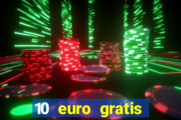 10 euro gratis casino echtgeld ohne einzahlung