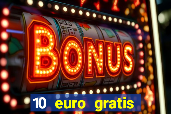 10 euro gratis casino echtgeld ohne einzahlung