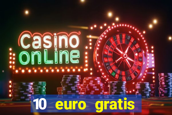 10 euro gratis casino echtgeld ohne einzahlung