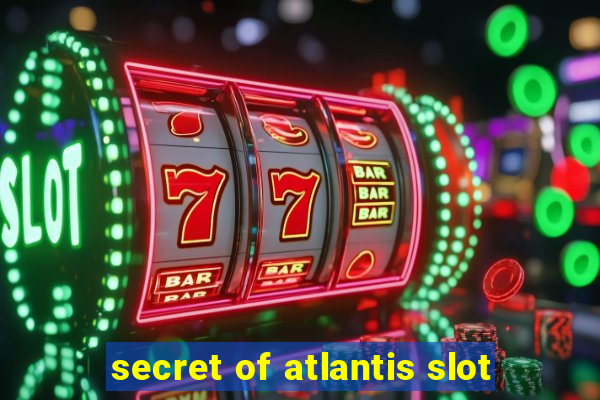 secret of atlantis slot