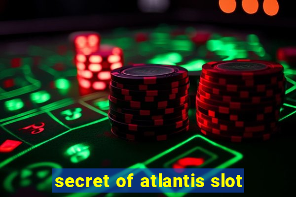 secret of atlantis slot