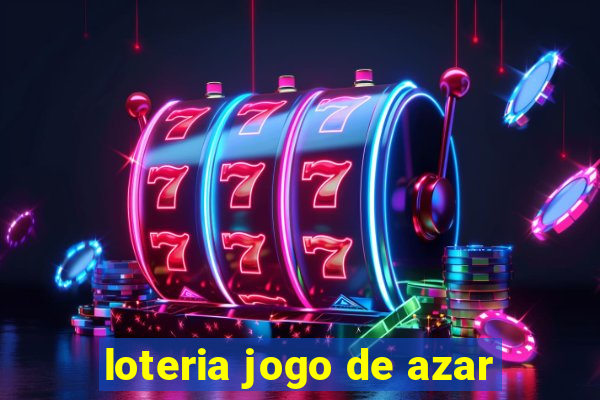 loteria jogo de azar