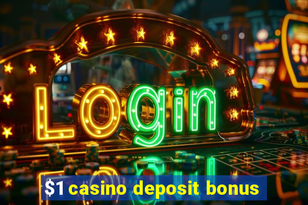 $1 casino deposit bonus