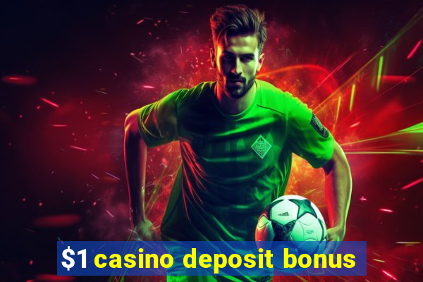 $1 casino deposit bonus