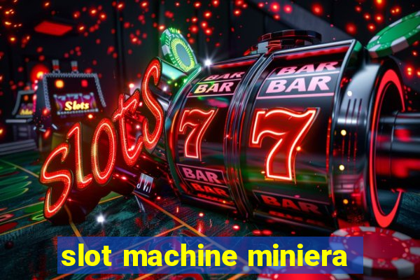 slot machine miniera