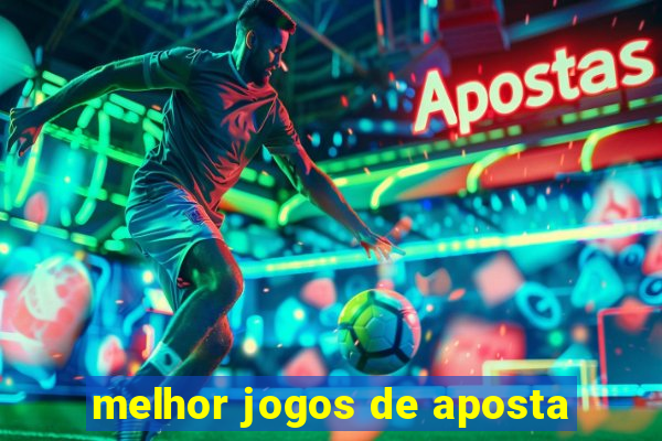 melhor jogos de aposta