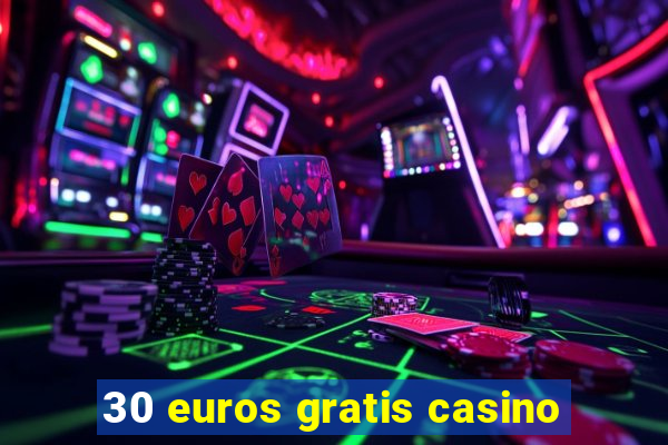 30 euros gratis casino