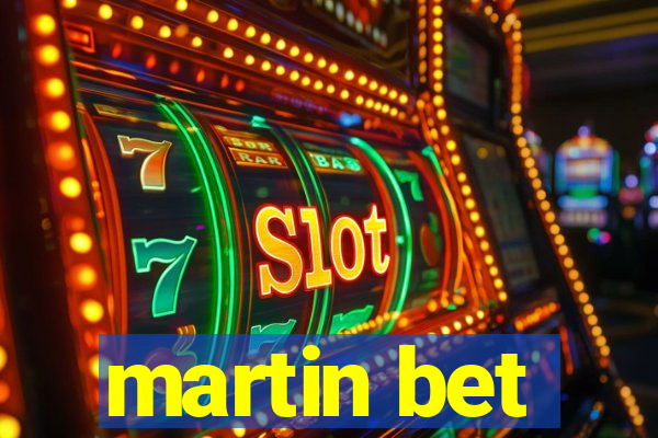 martin bet