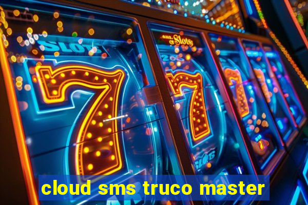 cloud sms truco master