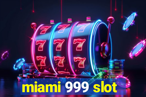 miami 999 slot