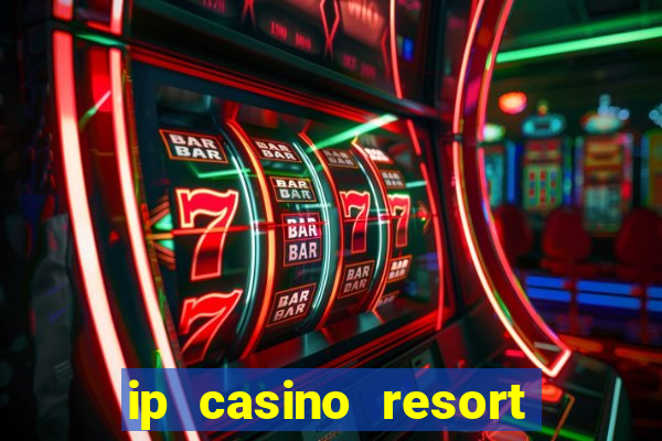 ip casino resort and spa biloxi mississippi