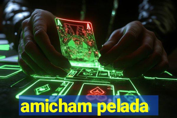 amicham pelada