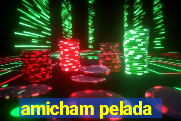 amicham pelada