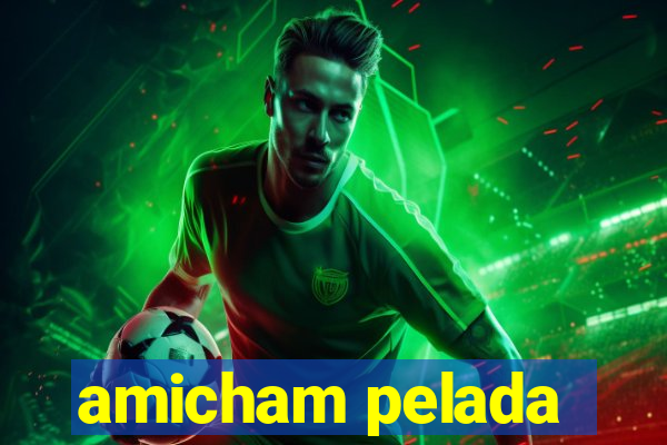 amicham pelada