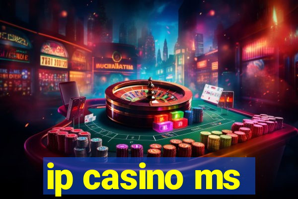 ip casino ms