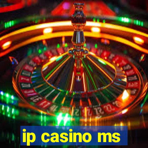 ip casino ms