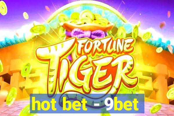 hot bet - 9bet