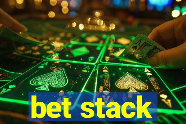 bet stack