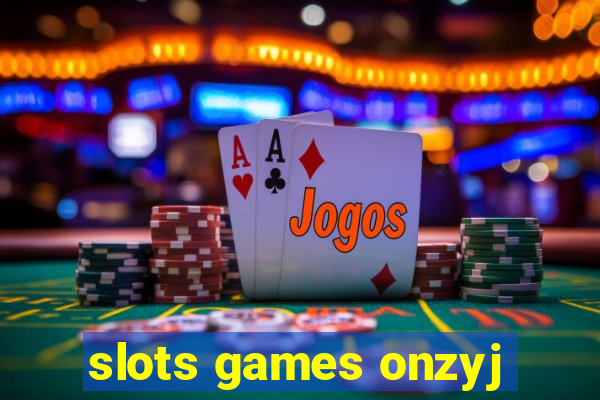 slots games onzyj