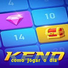 como jogar o dia de sorte