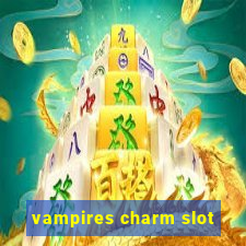 vampires charm slot