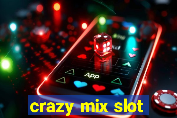 crazy mix slot