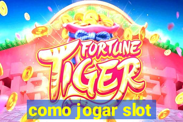 como jogar slot