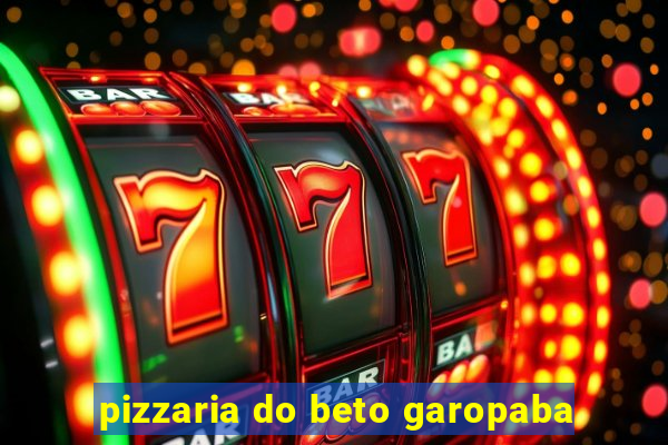 pizzaria do beto garopaba