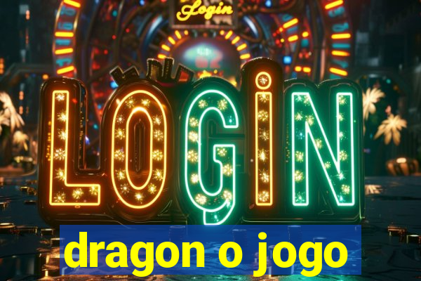 dragon o jogo