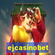 ejcasinobet