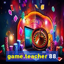 game.teacher 88