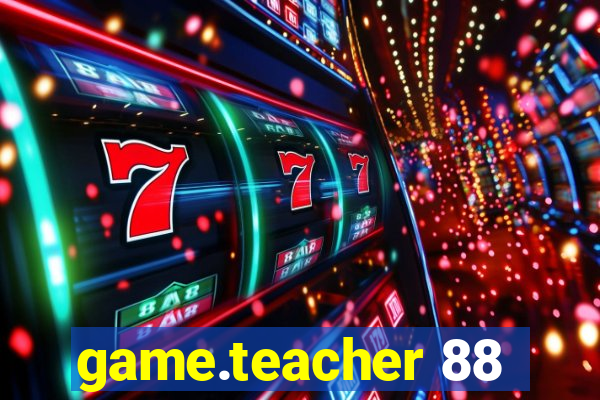 game.teacher 88