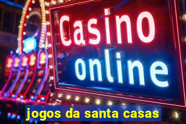 jogos da santa casas