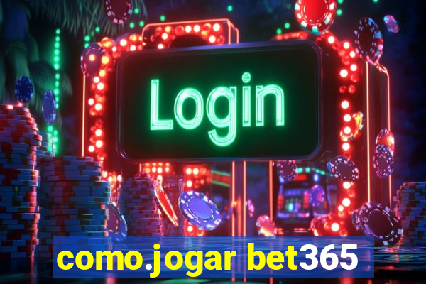 como.jogar bet365