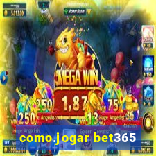 como.jogar bet365