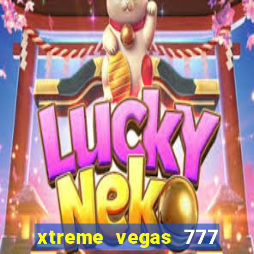 xtreme vegas 777 classic slots