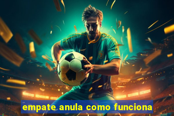 empate anula como funciona