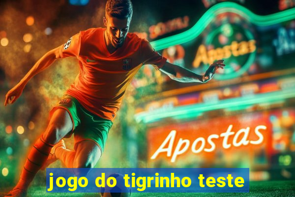 jogo do tigrinho teste