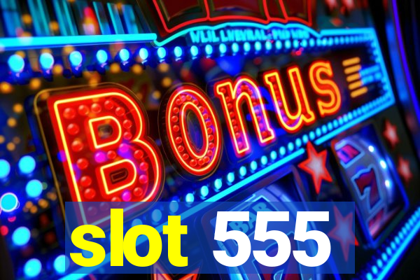 slot 555