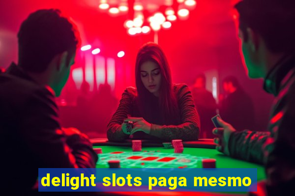 delight slots paga mesmo