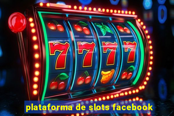 plataforma de slots facebook