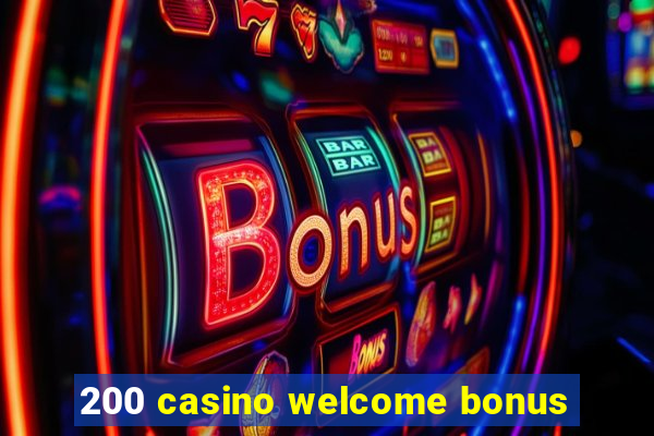 200 casino welcome bonus