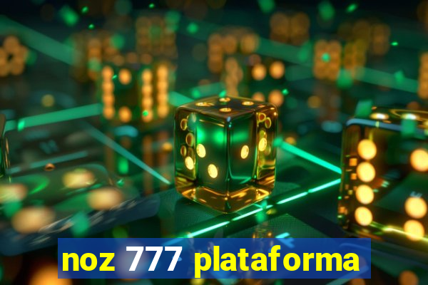 noz 777 plataforma