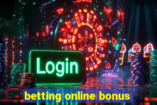 betting online bonus