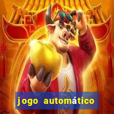 jogo automático para ganhar dinheiro