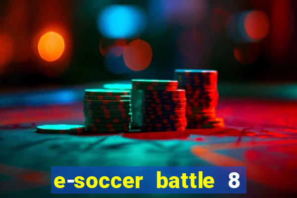 e-soccer battle 8 minutos tabela