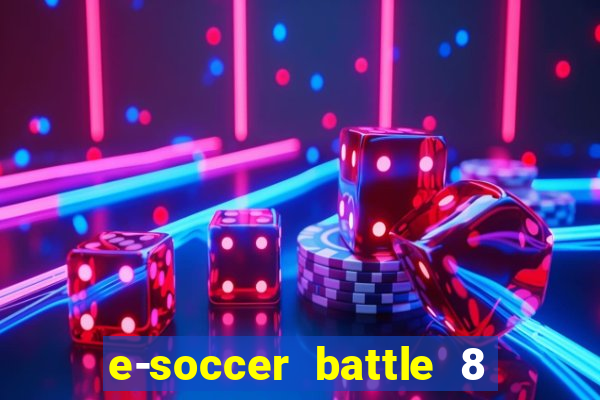 e-soccer battle 8 minutos tabela