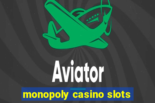 monopoly casino slots