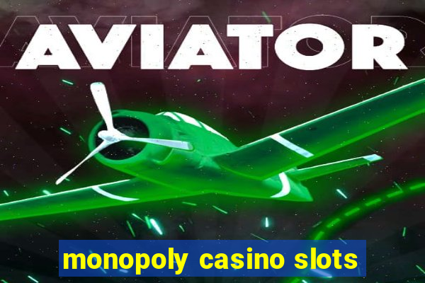 monopoly casino slots