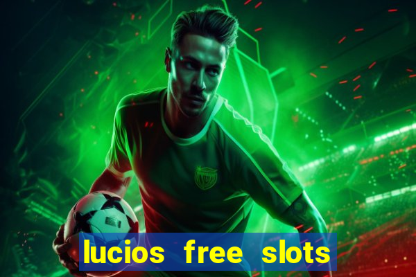 lucios free slots games free offline